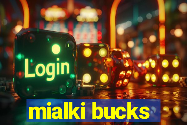 mialki bucks